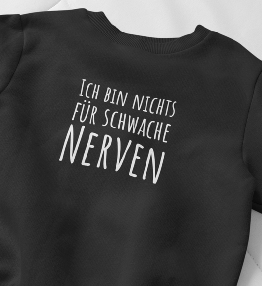 Nichts für schwache Nerven  - Organic Kinder Sweatshirt
