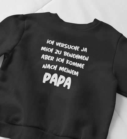 Ich komme nach meinem Papa  - Organic Kinder Sweatshirt