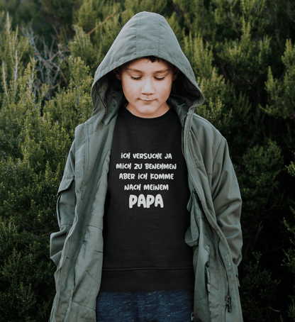 Ich komme nach meinem Papa  - Organic Kinder Sweatshirt